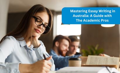  Mastering Essay Writing in Australia: A Guide with The Academic Pros